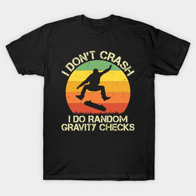 I Don't Crash I Do Random Gravity Checks Vintage Skate Lover T-Shirt by Sowrav